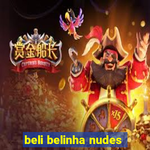 beli belinha nudes